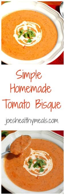 Simple Homemade Tomato Bisque collage. The exceptional flavor of this will make you think that you are at a fancy restaurant, but you made it yourself! | joeshealthymeals.com